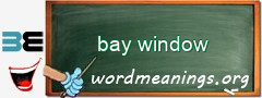 WordMeaning blackboard for bay window